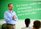 Em Ceres, salário de professores do município é maior que o novo piso