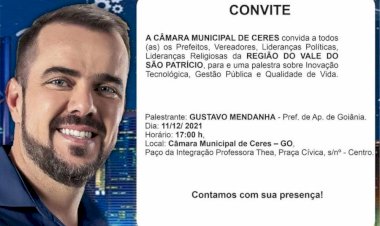 Câmara Municipal de Ceres convida a todos para participar de palestra com Gustavo Mendanha